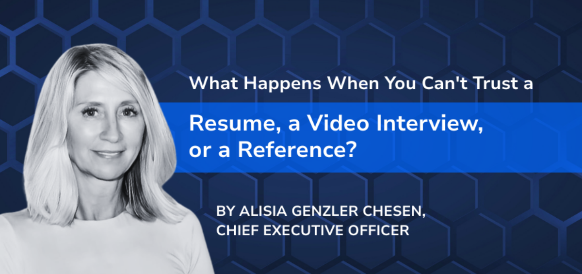 What Happens when you can't trust a resume, a video or a reference?