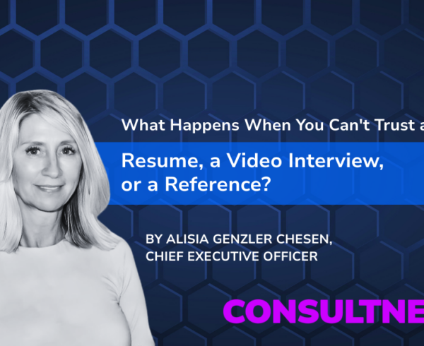 What Happens when you can't trust a resume, a video or a reference?